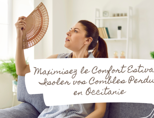 Maximisez le Confort Estival : Isolez vos Combles Perdus en Occitanie
